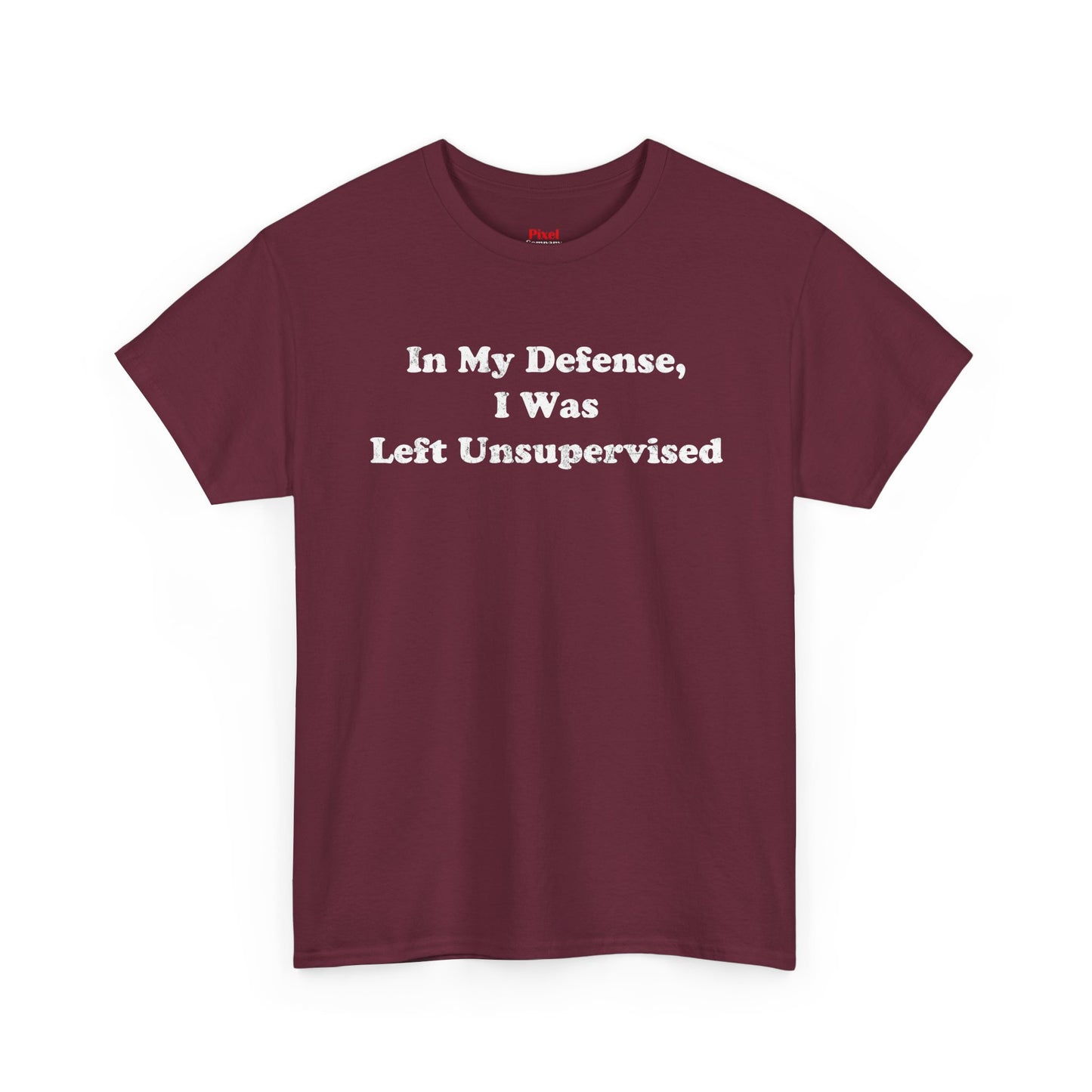 "In My Defense, I Was Left Unsupervised" - Unisex Fit