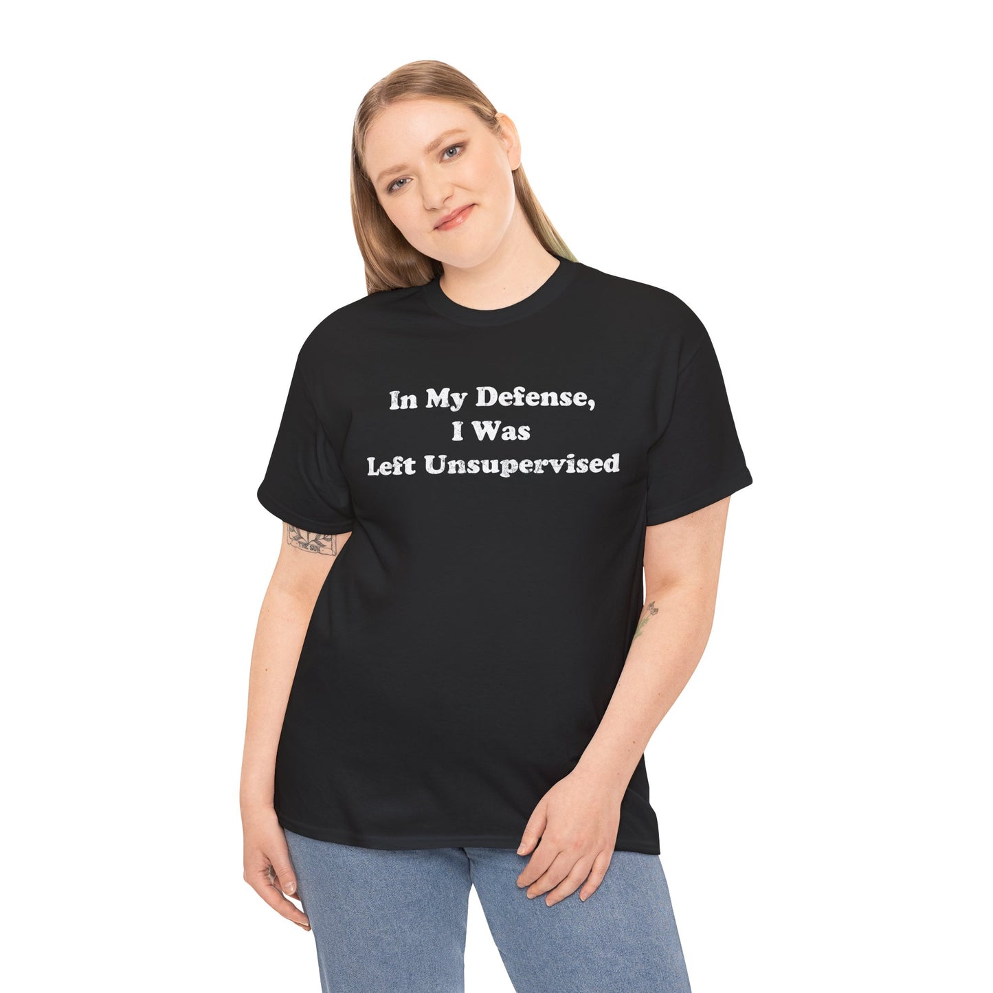 "In My Defense, I Was Left Unsupervised" - Unisex Fit