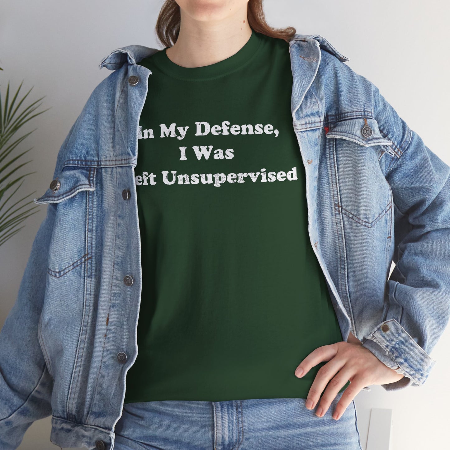 "In My Defense, I Was Left Unsupervised" - Unisex Fit
