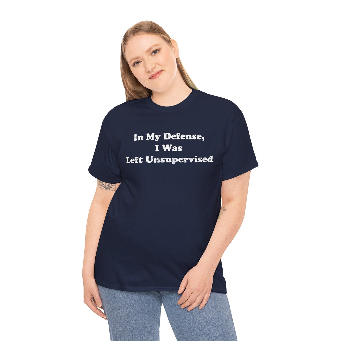 "In My Defense, I Was Left Unsupervised" - Unisex Fit