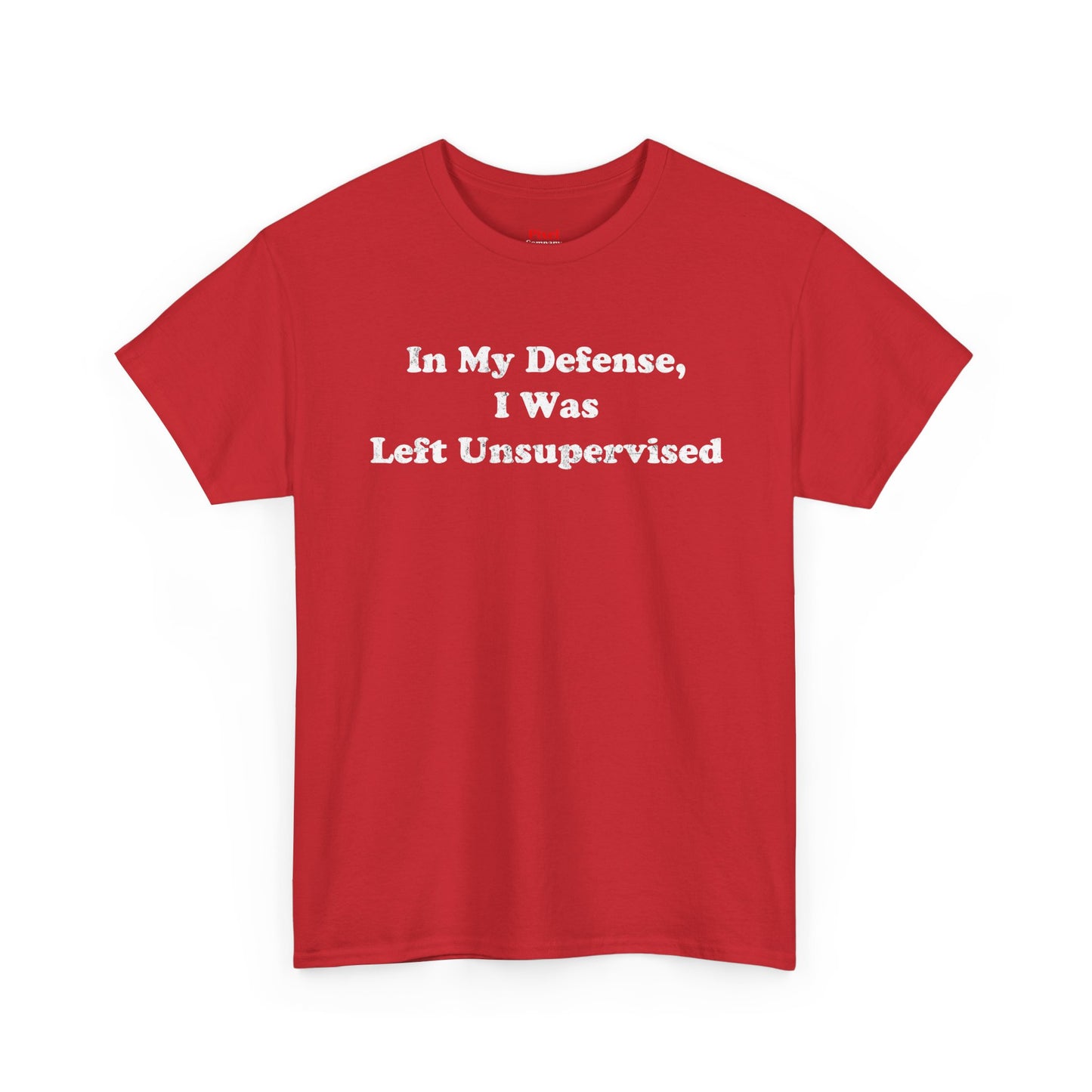 "In My Defense, I Was Left Unsupervised" - Unisex Fit