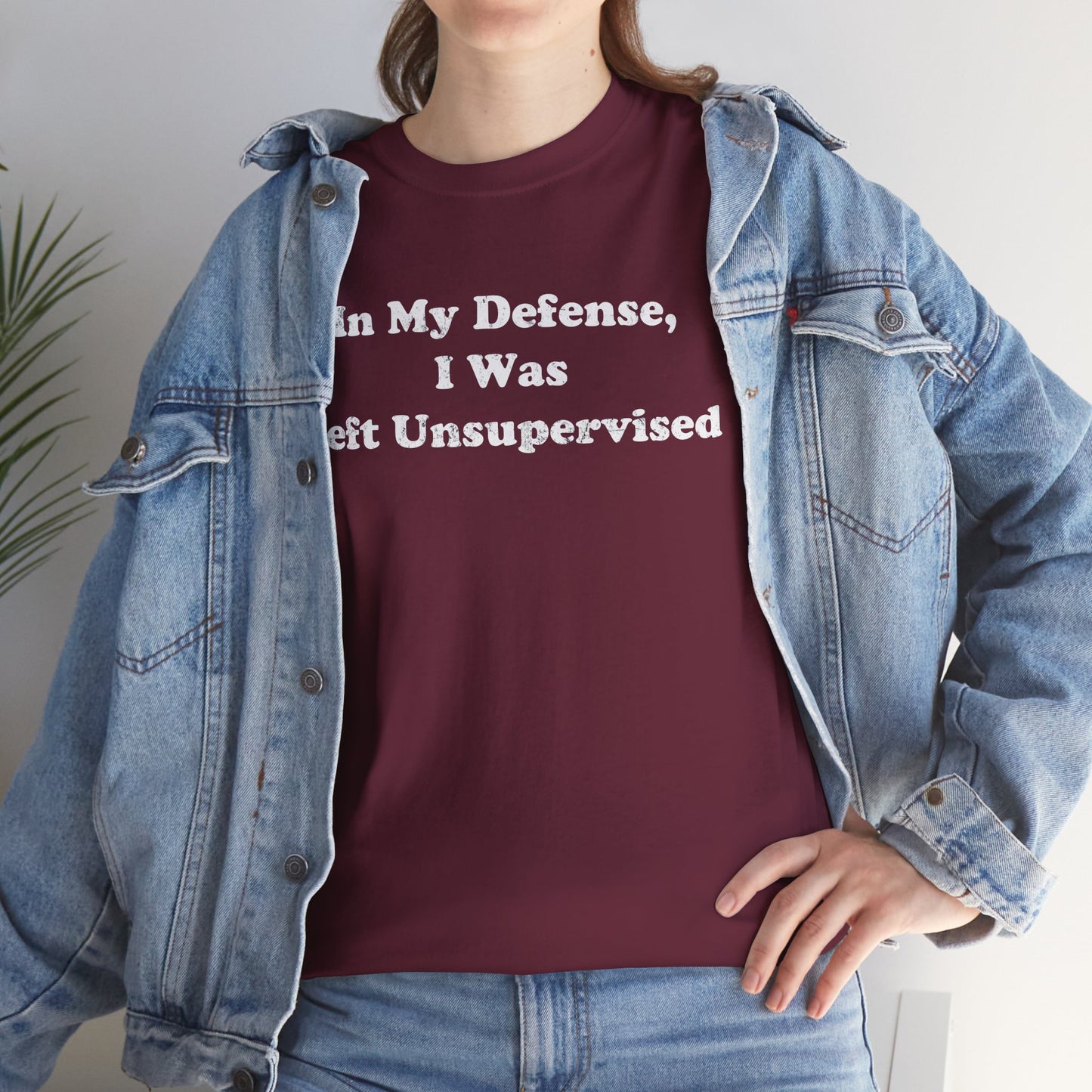 "In My Defense, I Was Left Unsupervised" - Unisex Fit