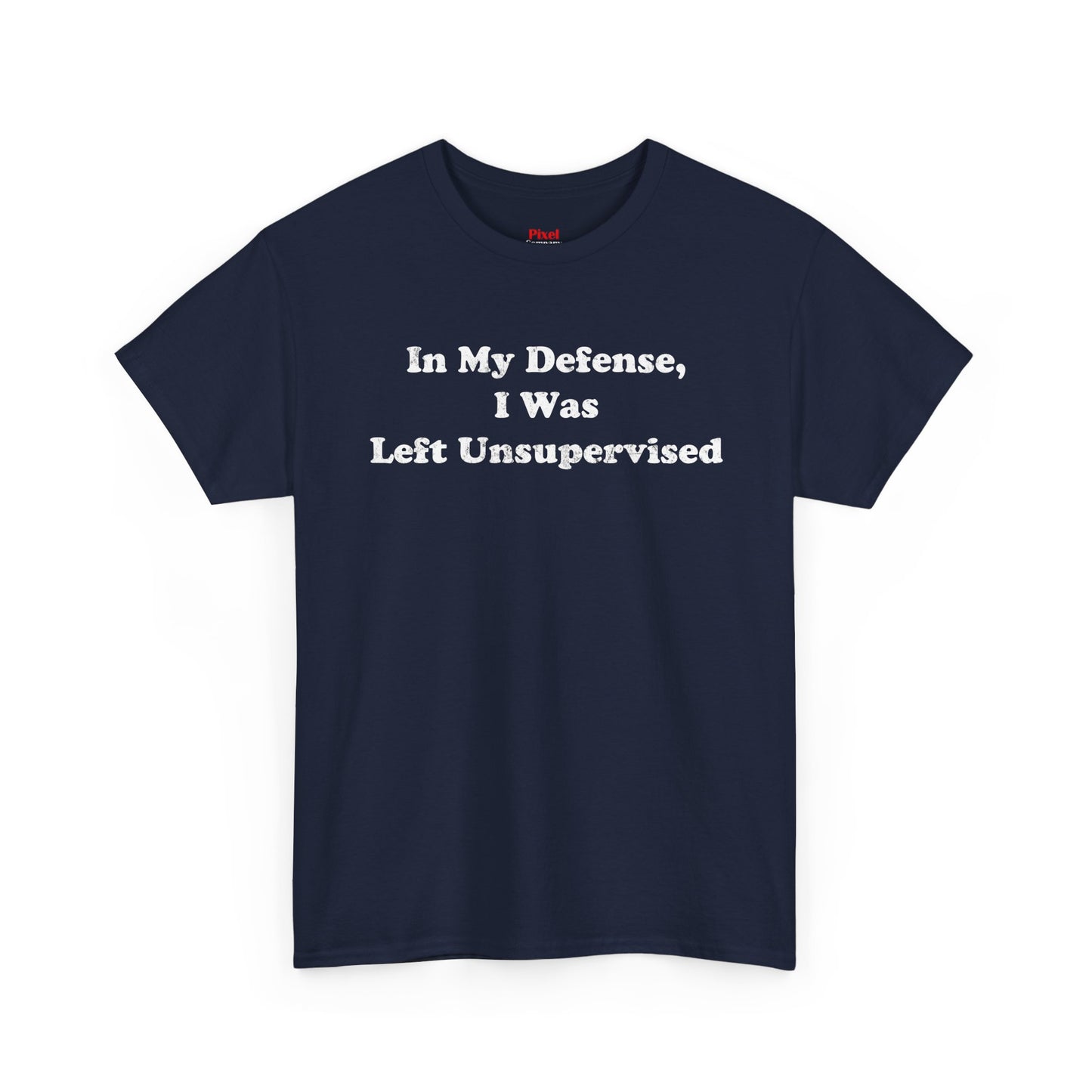 "In My Defense, I Was Left Unsupervised" - Unisex Fit