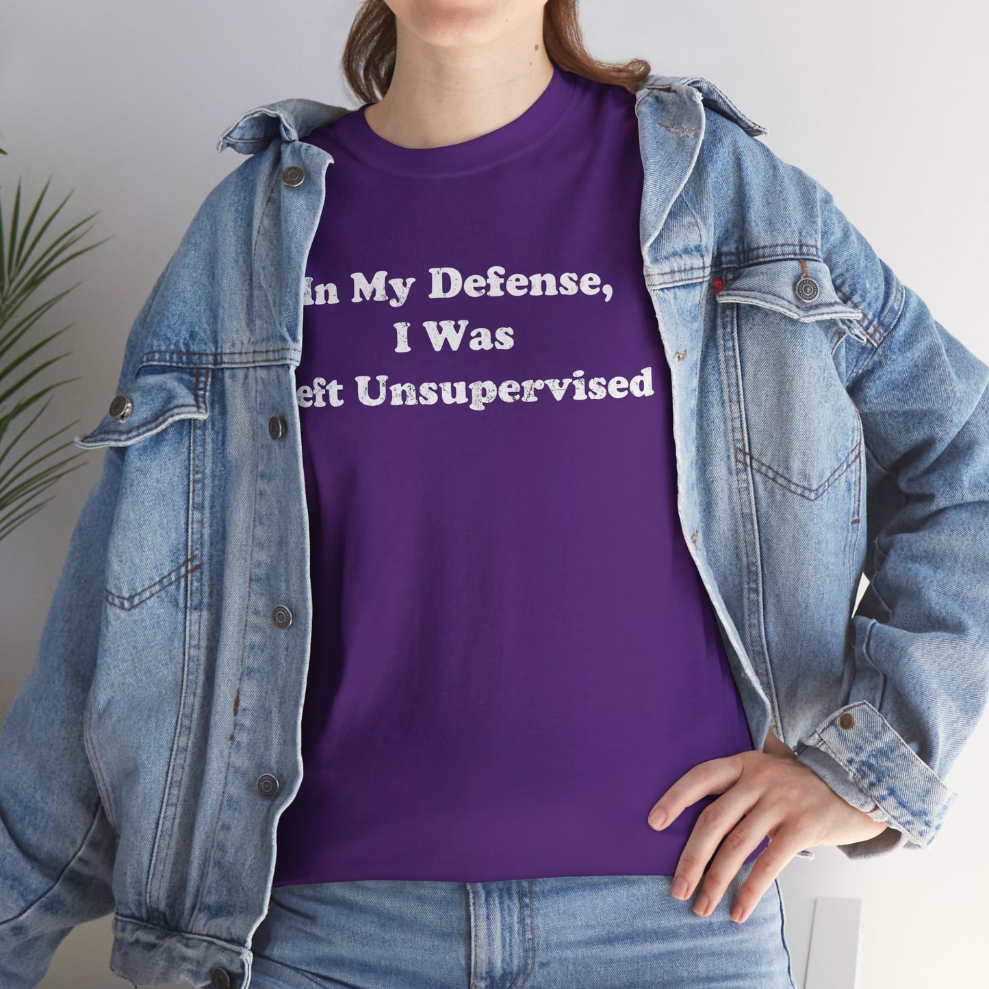"In My Defense, I Was Left Unsupervised" - Unisex Fit