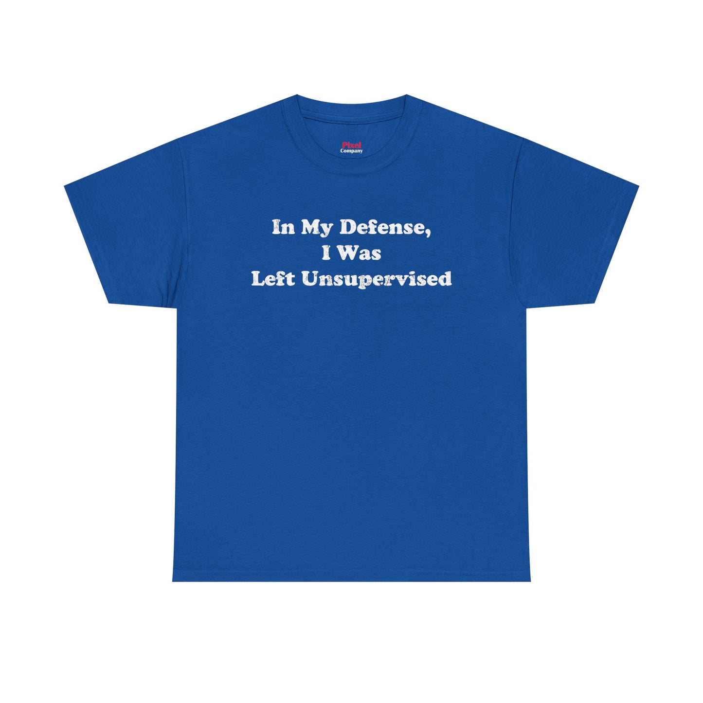 "In My Defense, I Was Left Unsupervised" - Unisex Fit