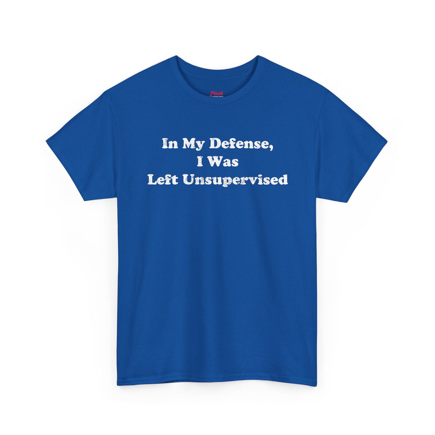 "In My Defense, I Was Left Unsupervised" - Unisex Fit