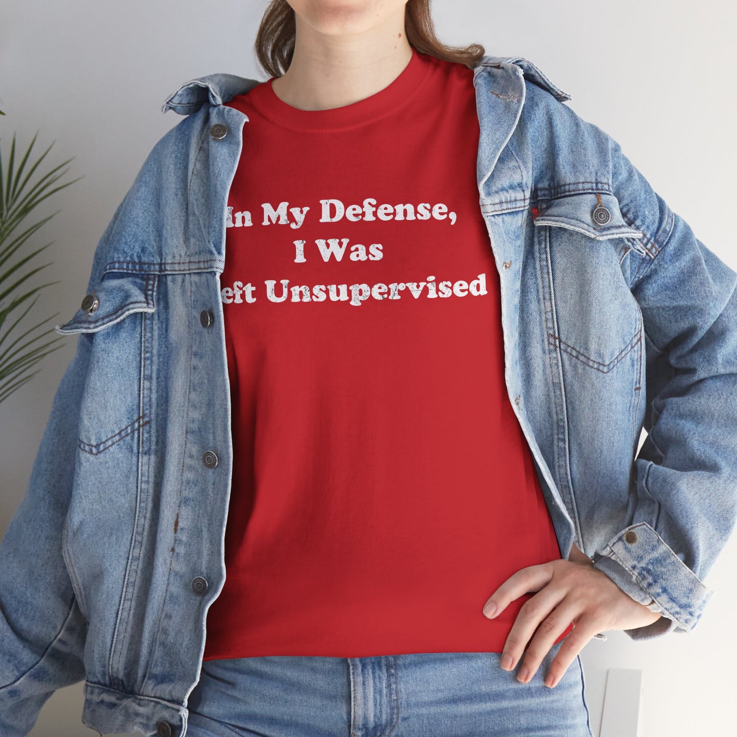 "In My Defense, I Was Left Unsupervised" - Unisex Fit