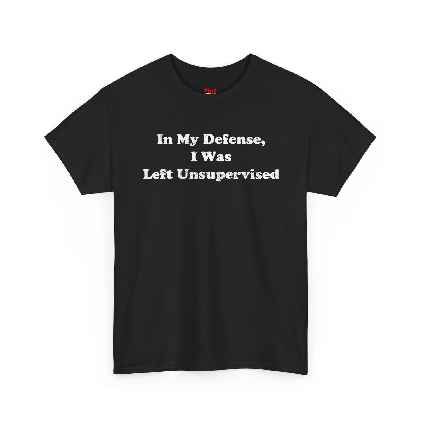 "In My Defense, I Was Left Unsupervised" - Unisex Fit